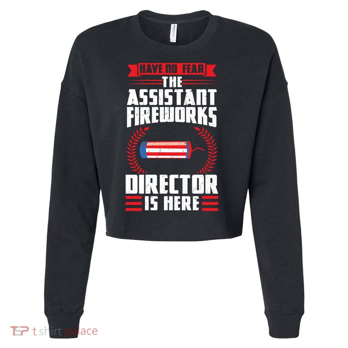 Have No Fear The Assistant Fireworks Director Firework Usa Funny Gift Cropped Pullover Crew