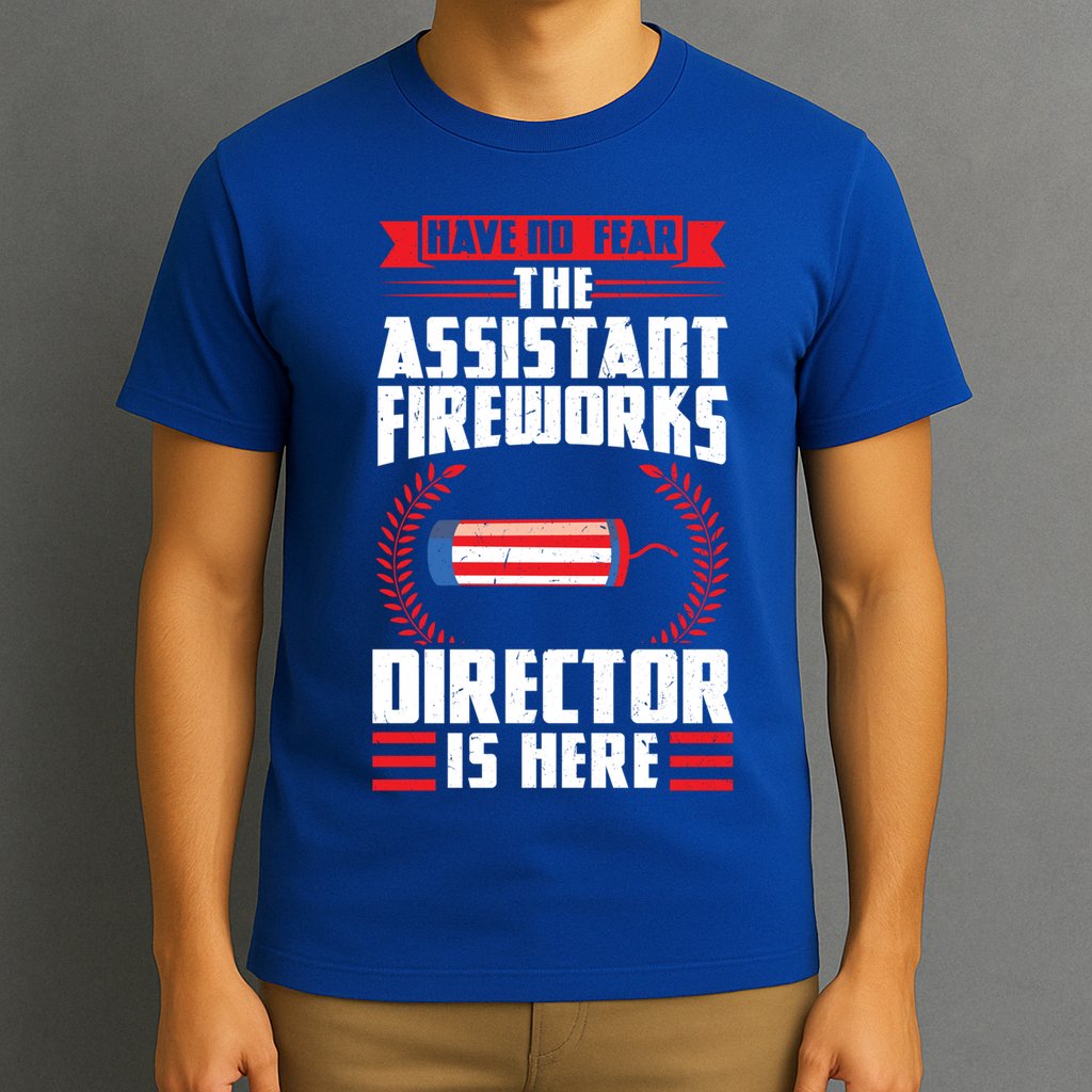 Have No Fear The Assistant Fireworks Director Firework Usa Funny Gift T-Shirt