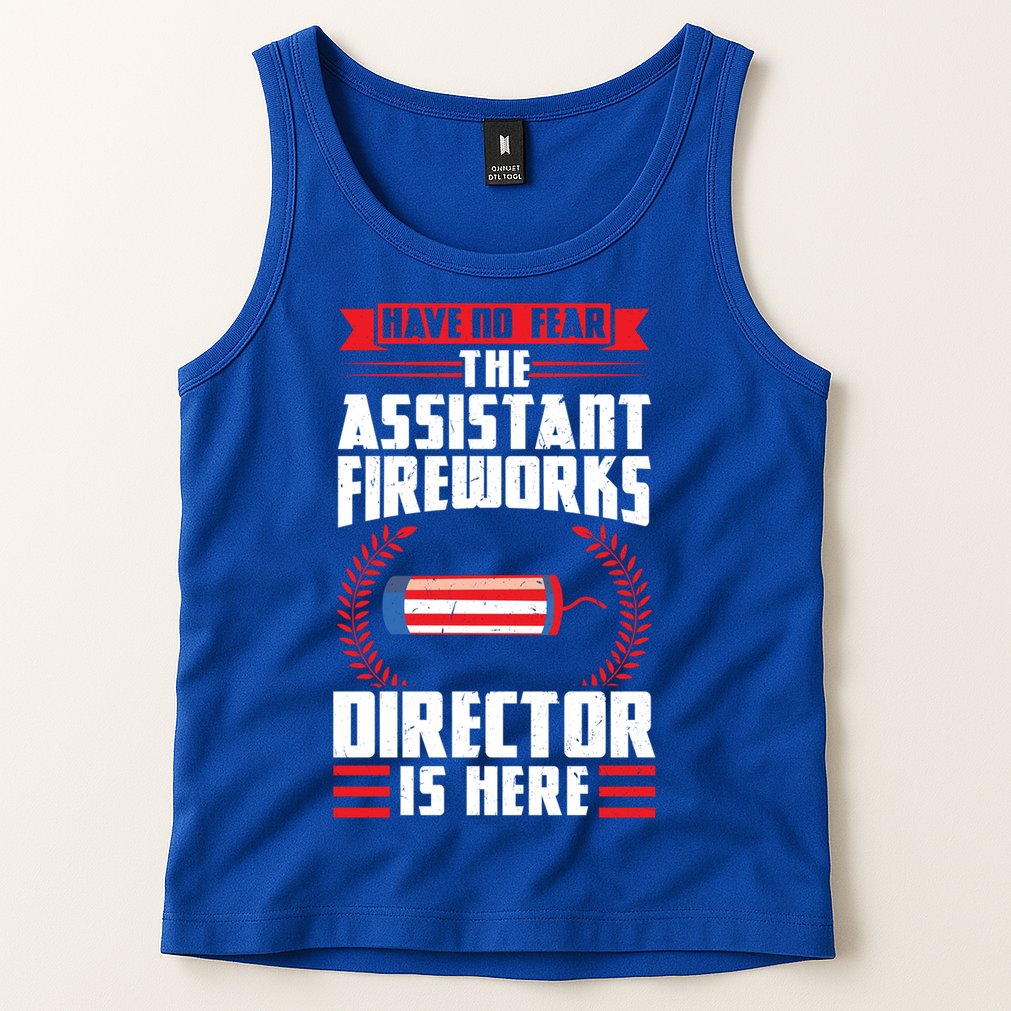 Have No Fear The Assistant Fireworks Director Firework Usa Funny Gift Tank Top