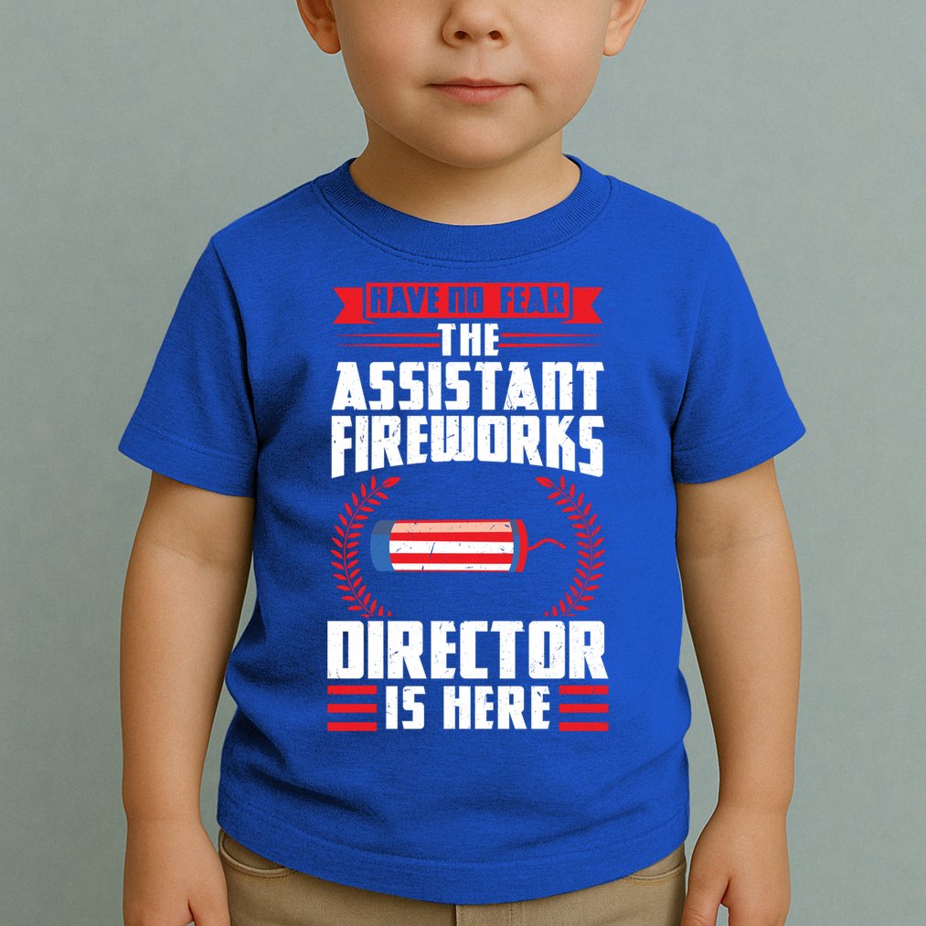 Have No Fear The Assistant Fireworks Director Firework Usa Funny Gift Toddler T-Shirt