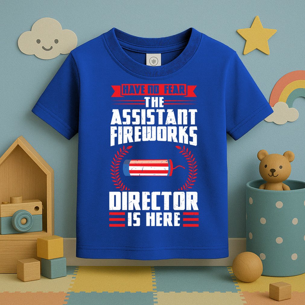 Have No Fear The Assistant Fireworks Director Firework Usa Funny Gift Toddler T-Shirt