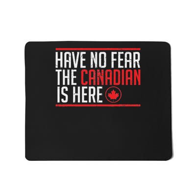 Have No Fear The Canadian Is Here Funny Maple Leaf Graphic Mousepad