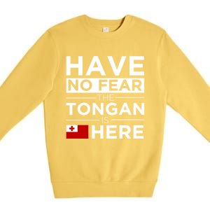 Have No Fear The Tongan Is Here Pride Gift Proud Tonga Gift Premium Crewneck Sweatshirt