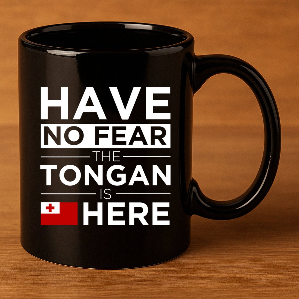 Have No Fear The Tongan Is Here Pride Gift Proud Tonga Gift 11oz C Handle Ceramic Mug