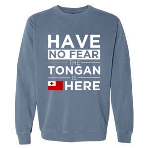 Have No Fear The Tongan Is Here Pride Gift Proud Tonga Gift Garment-Dyed Sweatshirt