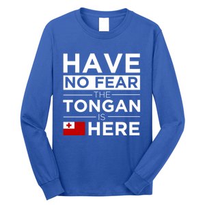 Have No Fear The Tongan Is Here Pride Gift Proud Tonga Gift Long Sleeve Shirt