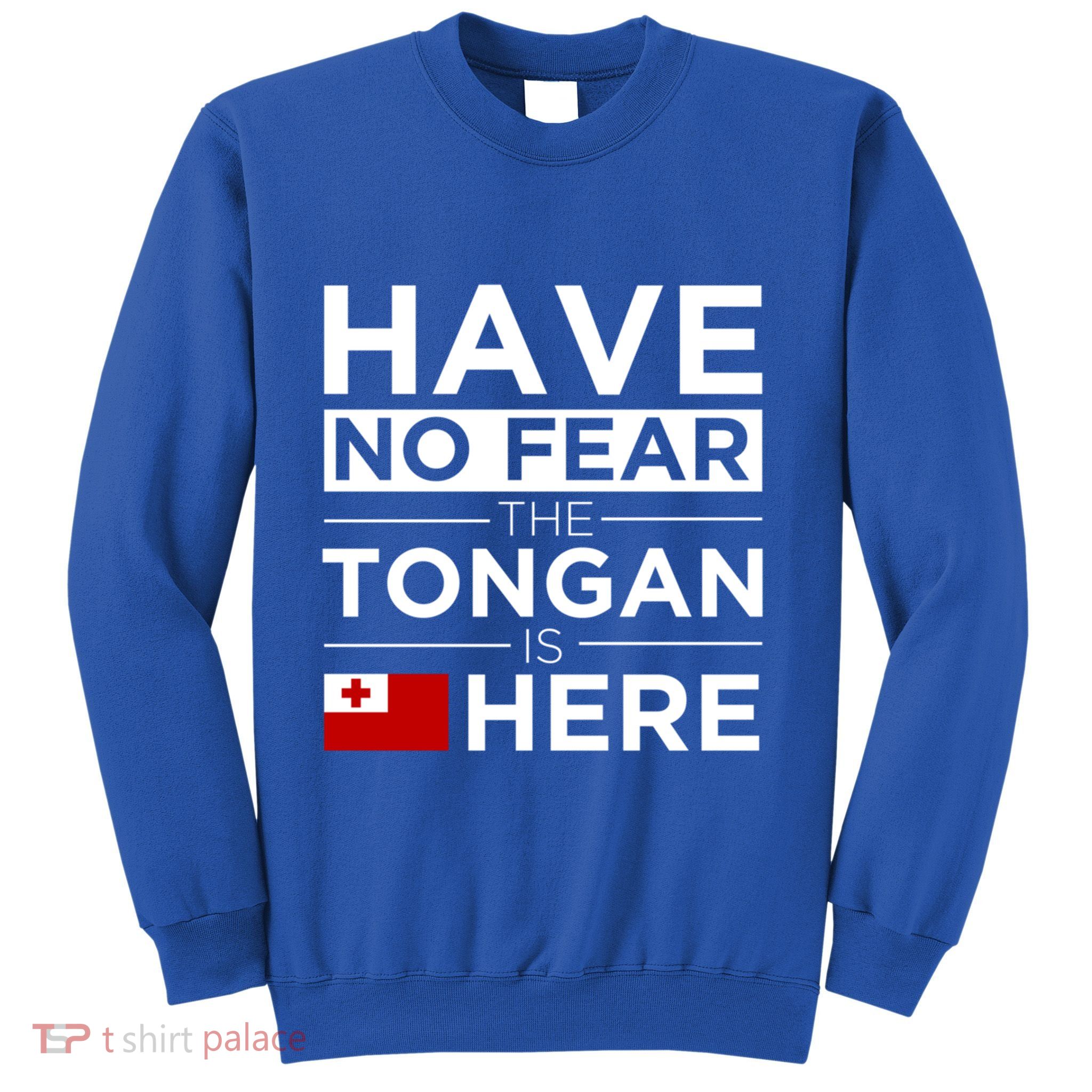 Have No Fear The Tongan Is Here Pride Gift Proud Tonga Gift Sweatshirt