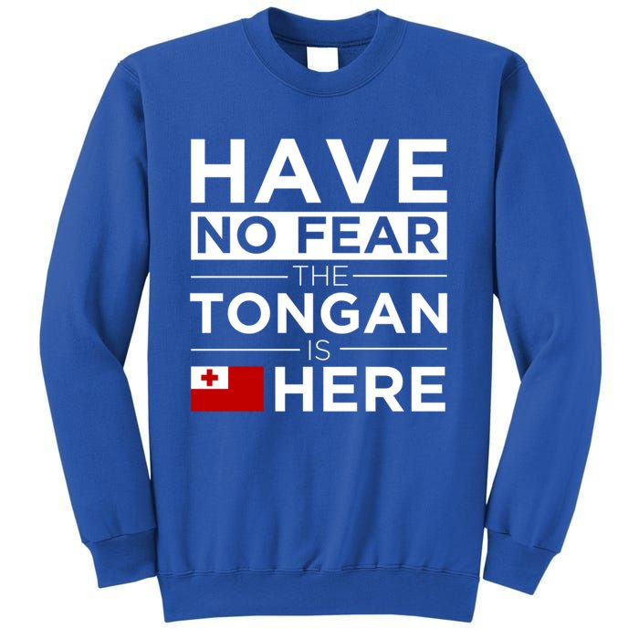 Have No Fear The Tongan Is Here Pride Gift Proud Tonga Gift Sweatshirt