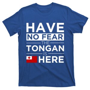 Have No Fear The Tongan Is Here Pride Gift Proud Tonga Gift T-Shirt