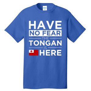 Have No Fear The Tongan Is Here Pride Gift Proud Tonga Gift Tall T-Shirt