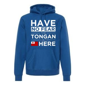 Have No Fear The Tongan Is Here Pride Gift Proud Tonga Gift Premium Hoodie