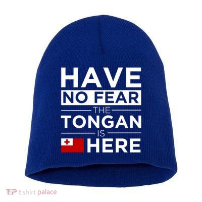Have No Fear The Tongan Is Here Pride Gift Proud Tonga Gift Short Acrylic Beanie