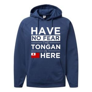 Have No Fear The Tongan Is Here Pride Gift Proud Tonga Gift Performance Fleece Hoodie