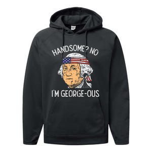 Handsome No Georgeous Washington Funny 4th Of July Performance Fleece Hoodie