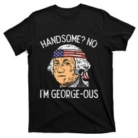 Handsome No Georgeous Washington Funny 4th Of July T-Shirt