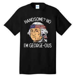 Handsome No Georgeous Washington Funny 4th Of July Tall T-Shirt