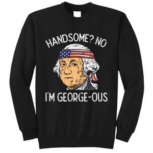 Handsome No Georgeous Washington Funny 4th Of July Tall Sweatshirt