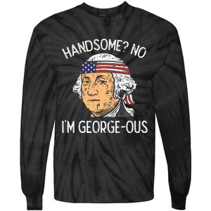 Handsome No Georgeous Washington Funny 4th Of July Tie-Dye Long Sleeve Shirt