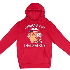 Handsome No Georgeous Washington Funny 4th Of July Premium Pullover Hoodie