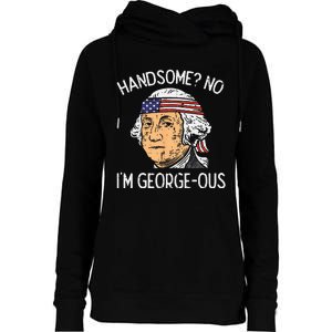 Handsome No Georgeous Washington Funny 4th Of July Fourth Womens Funnel Neck Pullover Hood