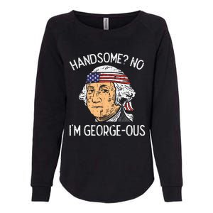 Handsome No Georgeous Washington Funny 4th Of July Fourth Womens California Wash Sweatshirt