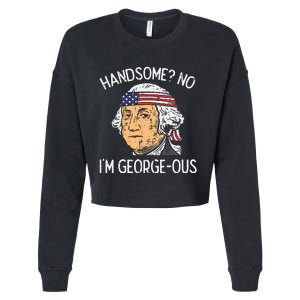 Handsome No Georgeous Washington Funny 4th Of July Fourth Cropped Pullover Crew