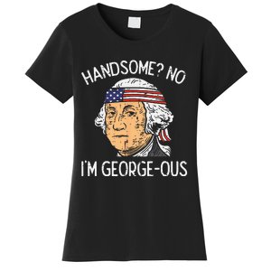 Handsome No Georgeous Washington Funny 4th Of July Fourth Women's T-Shirt