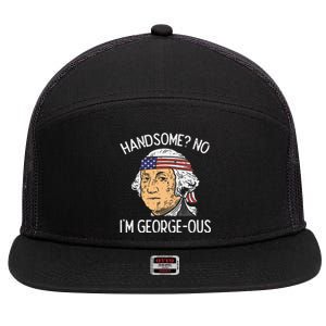 Handsome No Georgeous Washington Funny 4th Of July Fourth 7 Panel Mesh Trucker Snapback Hat