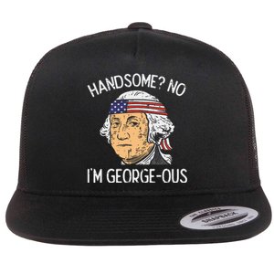 Handsome No Georgeous Washington Funny 4th Of July Fourth Flat Bill Trucker Hat