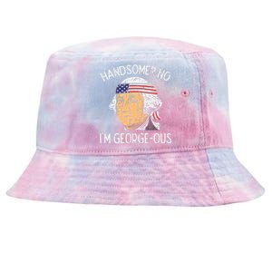 Handsome No Georgeous Washington Funny 4th Of July Fourth Tie-Dyed Bucket Hat