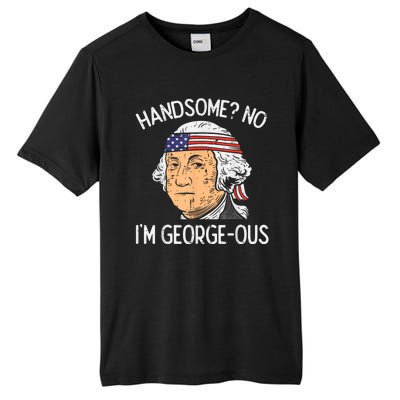 Handsome No Georgeous Washington Funny 4th Of July Fourth Tall Fusion ChromaSoft Performance T-Shirt