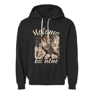 Hawaii Nene Goose Malama Ka Nene Endemic Bird Of Hawaii Garment-Dyed Fleece Hoodie