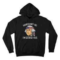 Handsome No Georgeous Washington Funny 4th Of July Fourth Hoodie