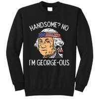 Handsome No Georgeous Washington Funny 4th Of July Fourth Tall Sweatshirt