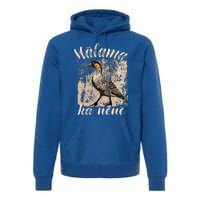 Hawaii Nene Goose Malama Ka Nene Premium Hoodie