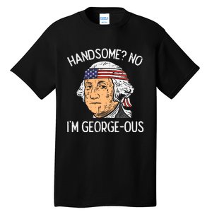 Handsome No Georgeous Washington Funny 4th Of July Fourth Tall T-Shirt