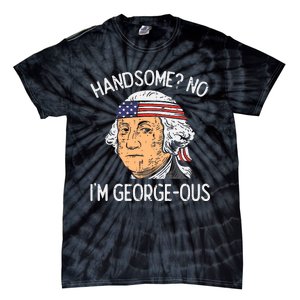 Handsome No Georgeous Washington Funny 4th Of July Fourth Tie-Dye T-Shirt