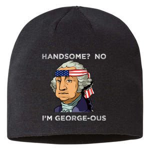 Handsome No Georgeous Washington Funny Fourth 4th Of July Sustainable Beanie