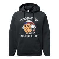 Handsome No Georgeous Washington Funny 4th Of July Fourth Performance Fleece Hoodie