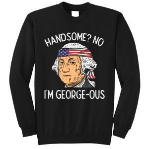 Handsome No Georgeous Washington Funny 4th Of July Fourth Sweatshirt