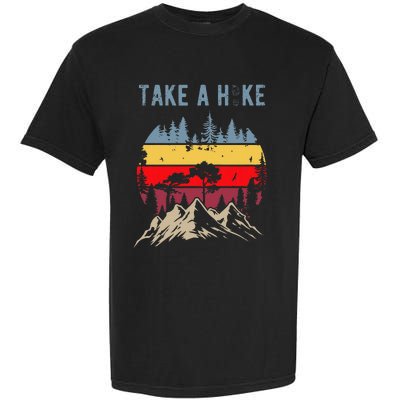 Hiking Nature Hike Hiker Outdoor Funny Take A Hike Garment-Dyed Heavyweight T-Shirt