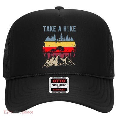 Hiking Nature Hike Hiker Outdoor Funny Take A Hike High Crown Mesh Back Trucker Hat