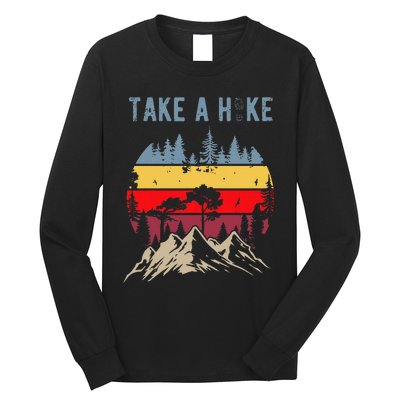 Hiking Nature Hike Hiker Outdoor Funny Take A Hike Long Sleeve Shirt