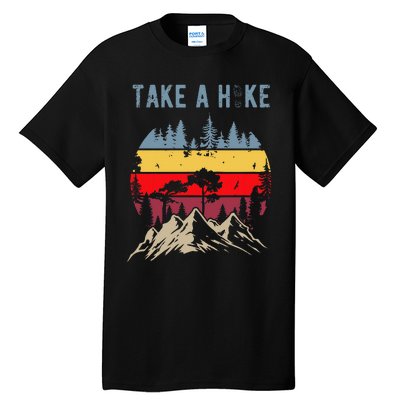 Hiking Nature Hike Hiker Outdoor Funny Take A Hike Tall T-Shirt