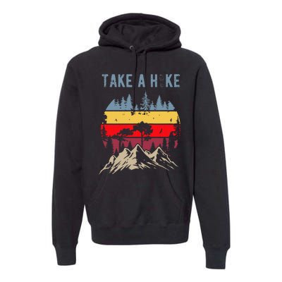 Hiking Nature Hike Hiker Outdoor Funny Take A Hike Premium Hoodie