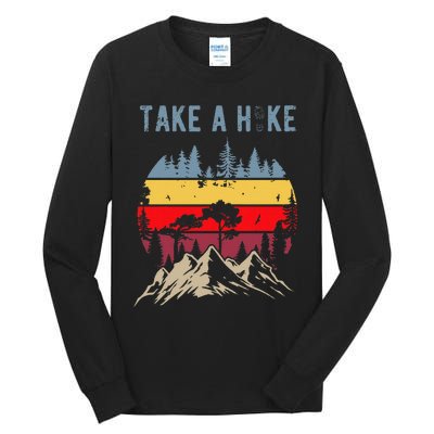 Hiking Nature Hike Hiker Outdoor Funny Take A Hike Tall Long Sleeve T-Shirt