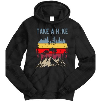 Hiking Nature Hike Hiker Outdoor Funny Take A Hike Tie Dye Hoodie