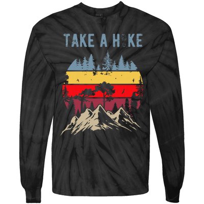 Hiking Nature Hike Hiker Outdoor Funny Take A Hike Tie-Dye Long Sleeve Shirt