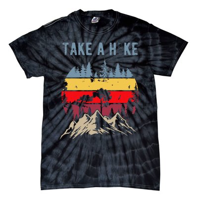 Hiking Nature Hike Hiker Outdoor Funny Take A Hike Tie-Dye T-Shirt