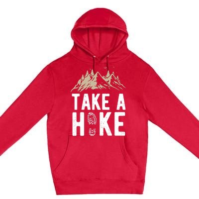 Hiking Nature Hike Hiker Outdoor Funny Take A Hike Premium Pullover Hoodie